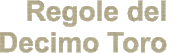 Regole del  Decimo Toro
